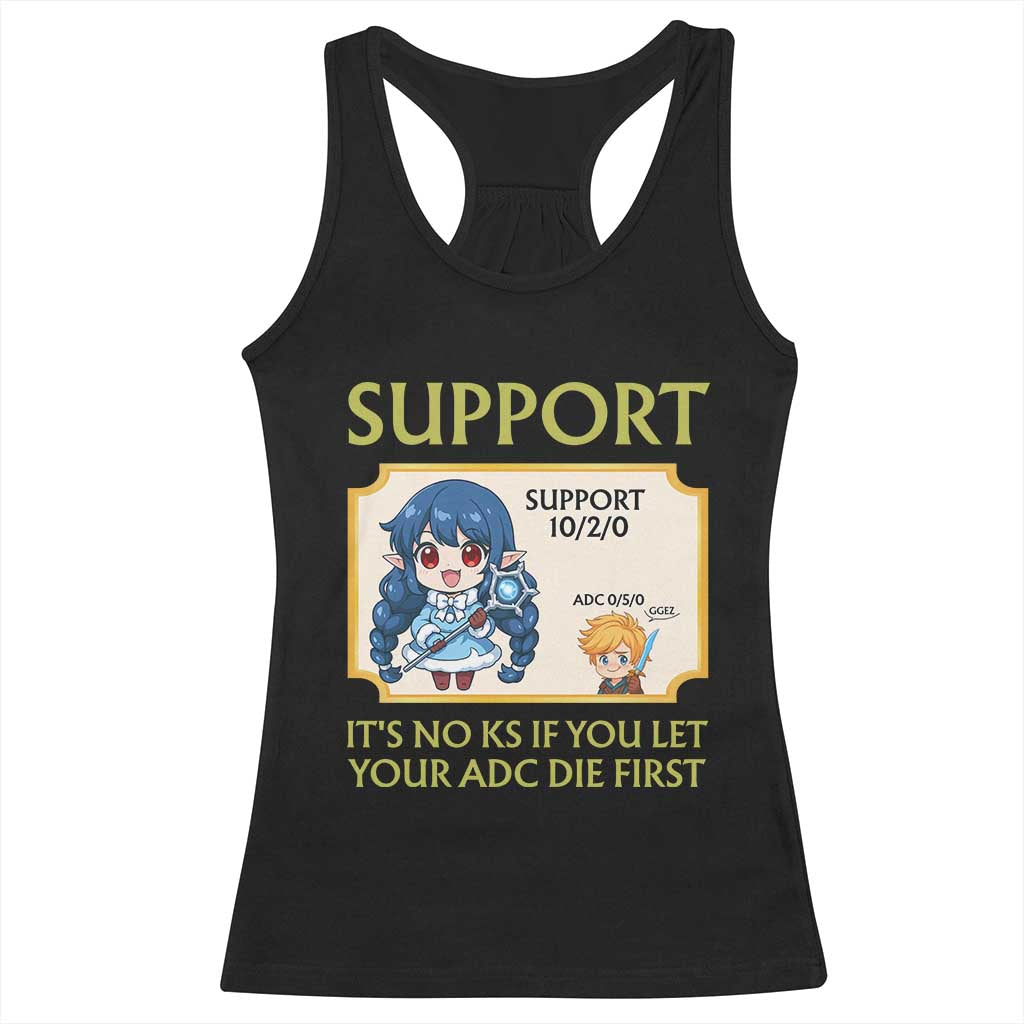 Support Main Funny Gaming Quote Racerback Tank Top Its No KS If You Let Your ADC Die First - Wonder Print Shop