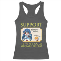 Support Main Funny Gaming Quote Racerback Tank Top Its No KS If You Let Your ADC Die First - Wonder Print Shop