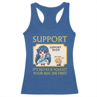 Support Main Funny Gaming Quote Racerback Tank Top Its No KS If You Let Your ADC Die First - Wonder Print Shop