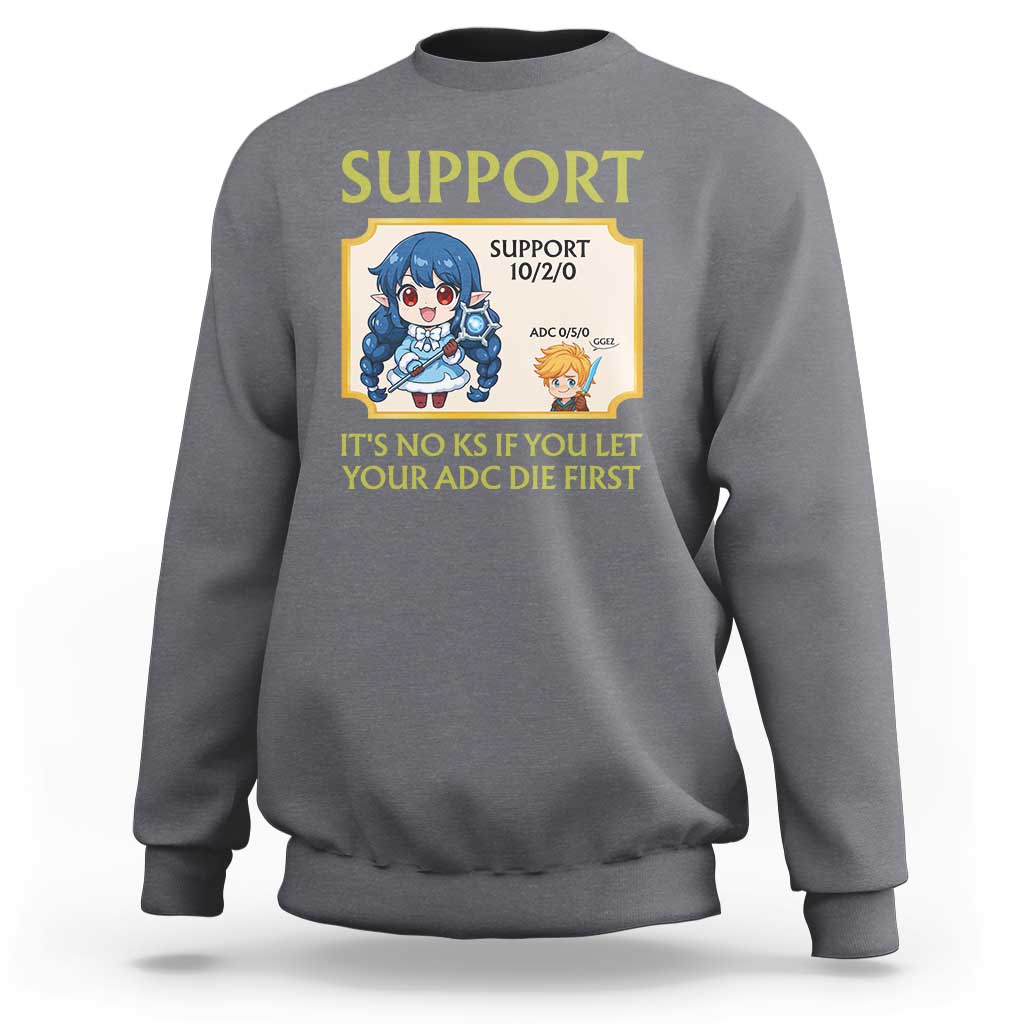 Support Main Funny Gaming Quote Sweatshirt Its No KS If You Let Your ADC Die First - Wonder Print Shop