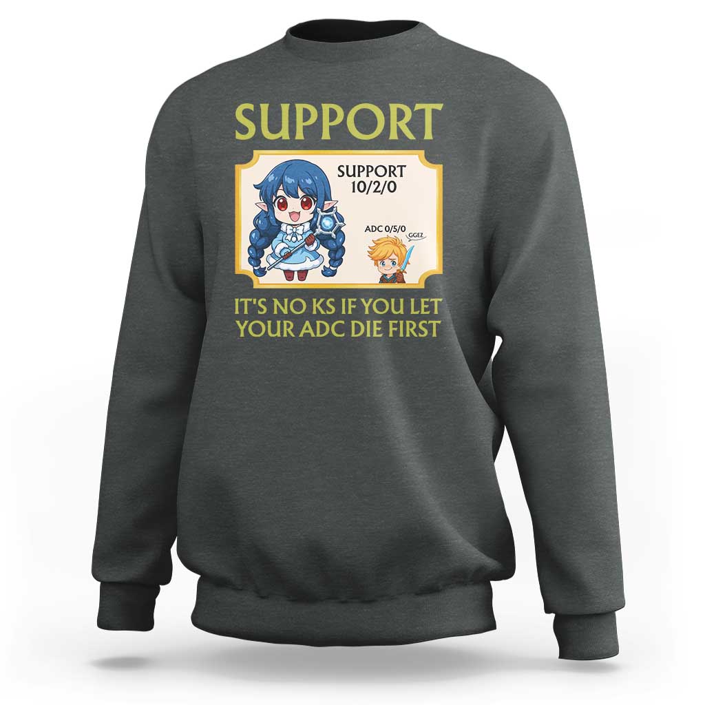 Support Main Funny Gaming Quote Sweatshirt Its No KS If You Let Your ADC Die First - Wonder Print Shop