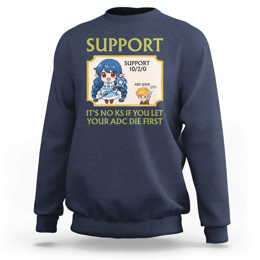 Support Main Funny Gaming Quote Sweatshirt Its No KS If You Let Your ADC Die First - Wonder Print Shop