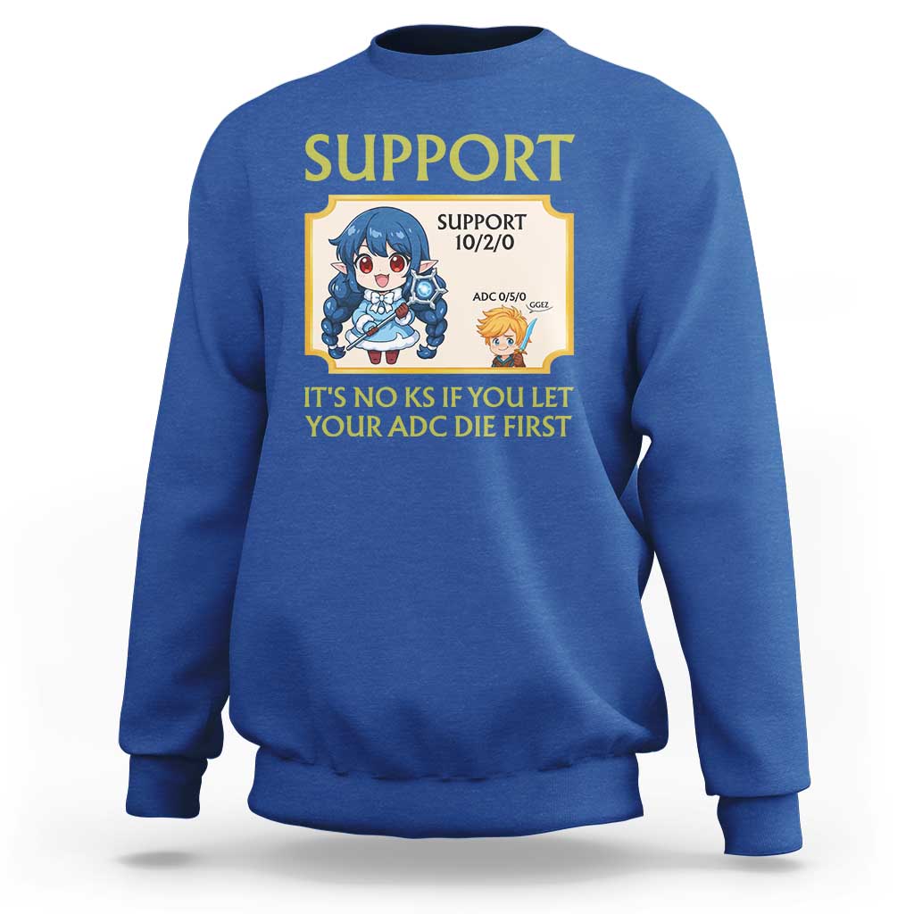 Support Main Funny Gaming Quote Sweatshirt Its No KS If You Let Your ADC Die First - Wonder Print Shop