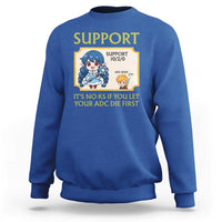 Support Main Funny Gaming Quote Sweatshirt Its No KS If You Let Your ADC Die First - Wonder Print Shop