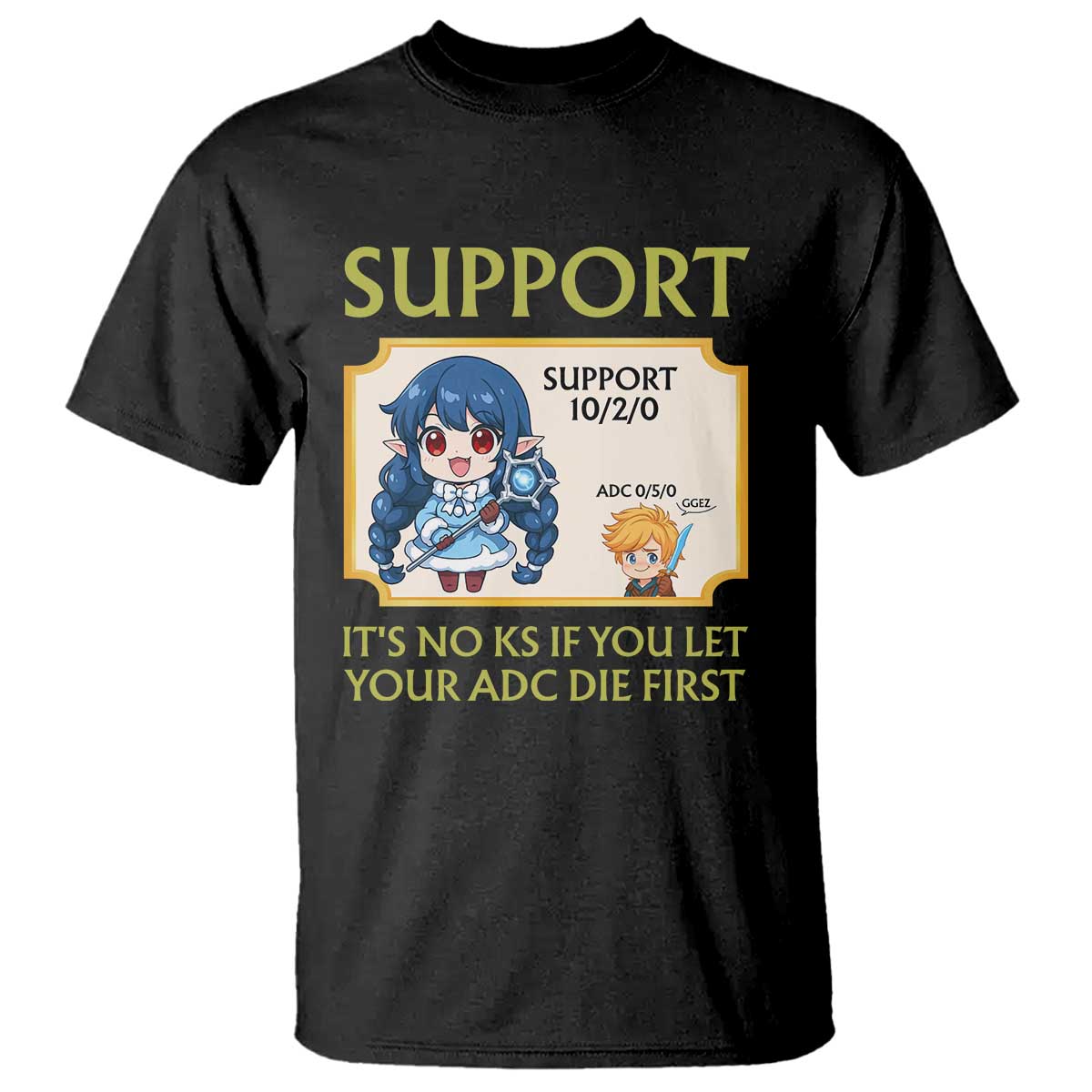 Support Main Funny Gaming Quote T Shirt Its No KS If You Let Your ADC Die First - Wonder Print Shop