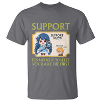 Support Main Funny Gaming Quote T Shirt Its No KS If You Let Your ADC Die First - Wonder Print Shop