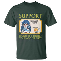 Support Main Funny Gaming Quote T Shirt Its No KS If You Let Your ADC Die First - Wonder Print Shop