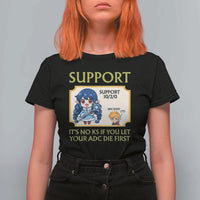 Support Main Funny Gaming Quote T Shirt For Women Its No KS If You Let Your ADC Die First - Wonder Print Shop