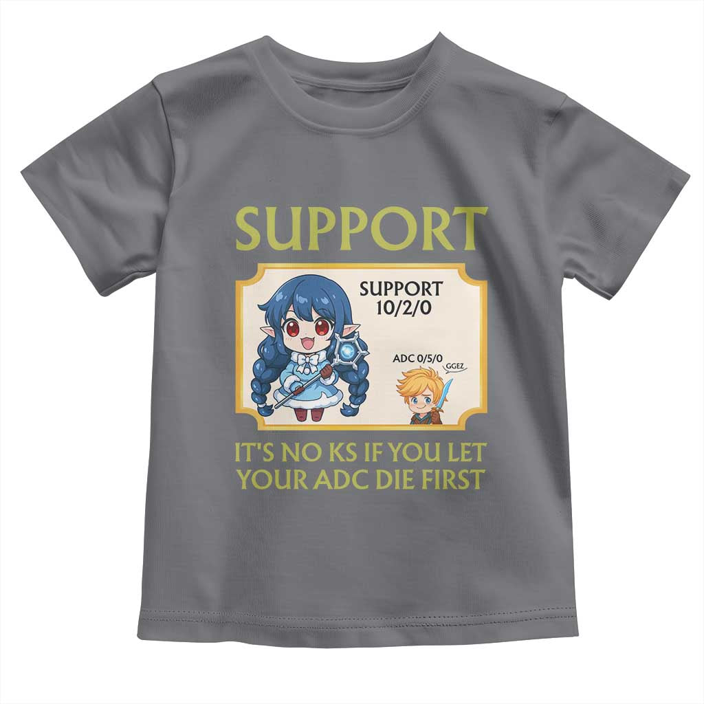 Support Main Funny Gaming Quote Toddler T Shirt Its No KS If You Let Your ADC Die First - Wonder Print Shop