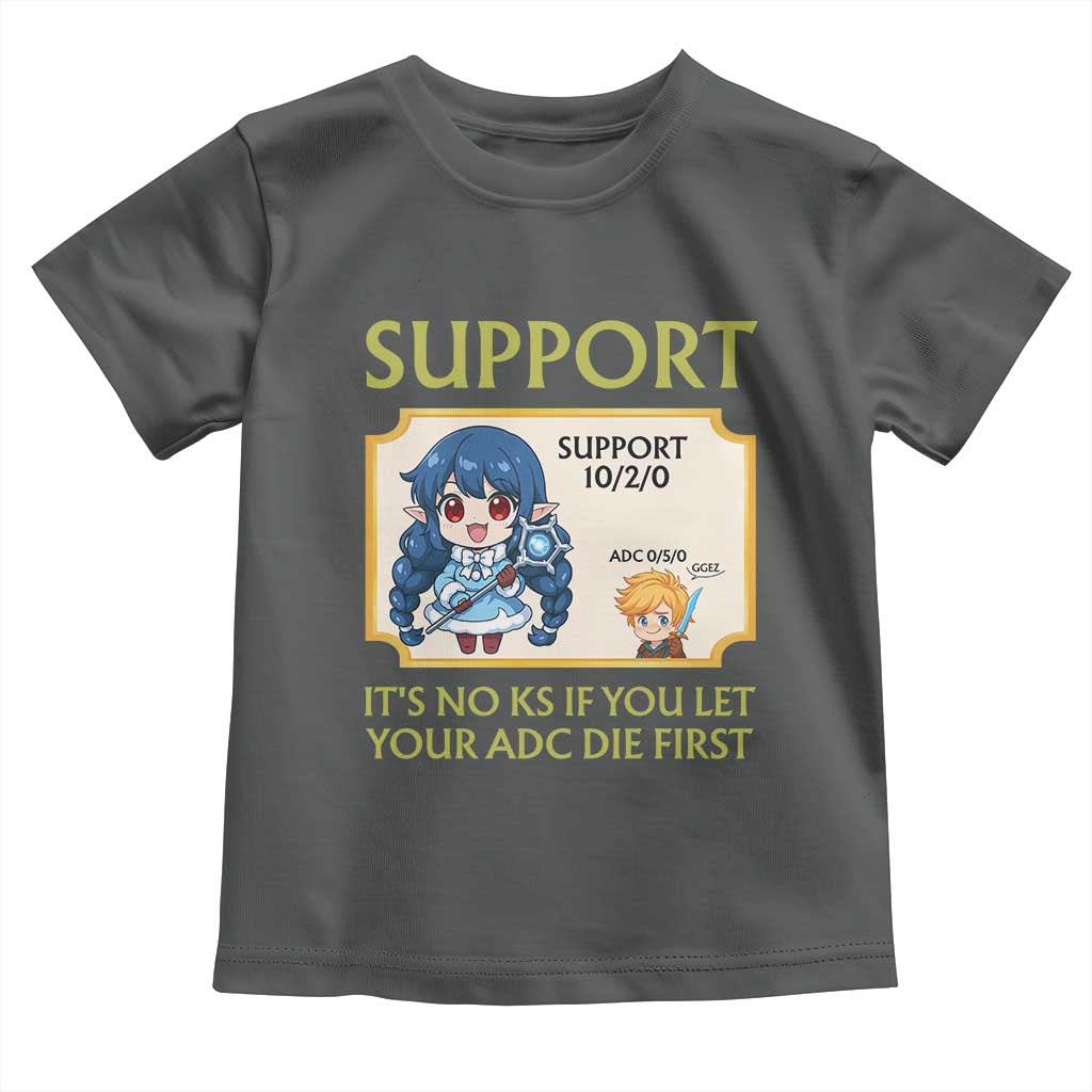 Support Main Funny Gaming Quote Toddler T Shirt Its No KS If You Let Your ADC Die First - Wonder Print Shop