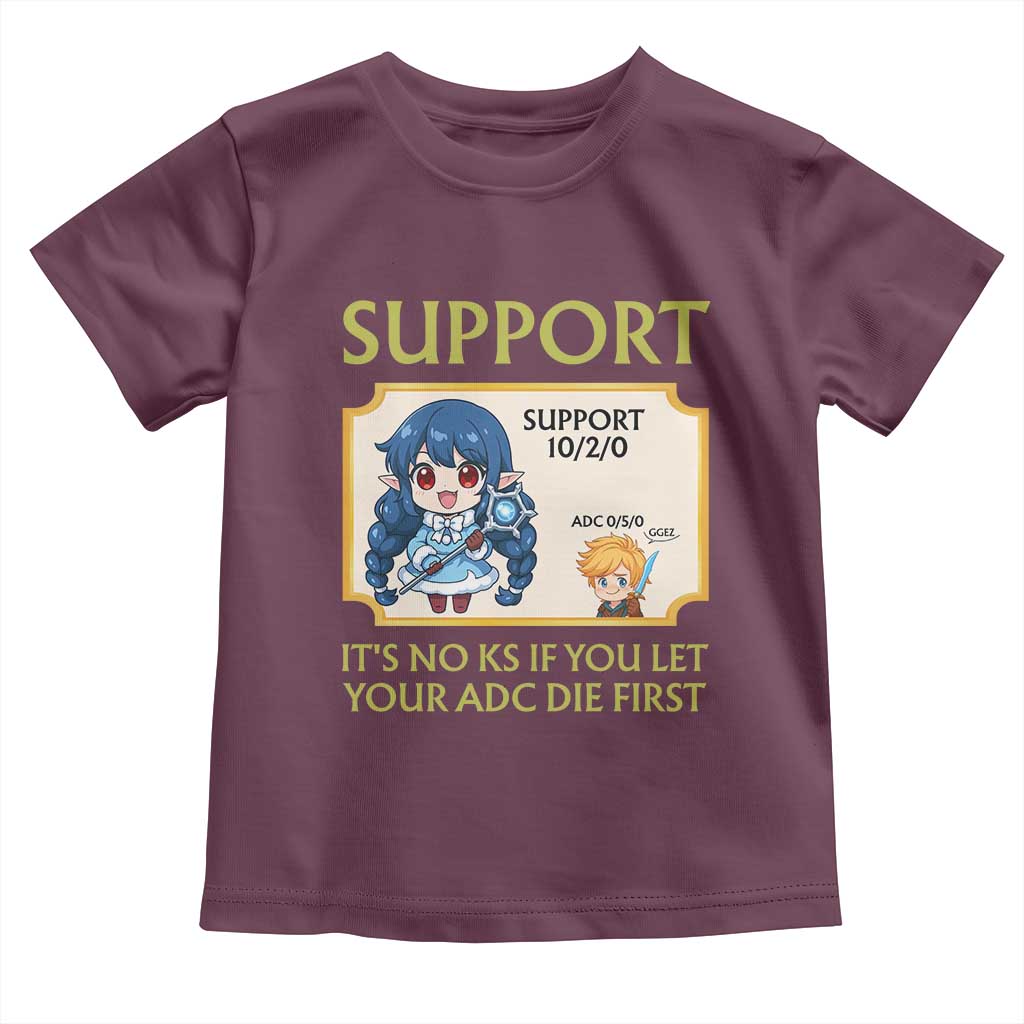 Support Main Funny Gaming Quote Toddler T Shirt Its No KS If You Let Your ADC Die First - Wonder Print Shop