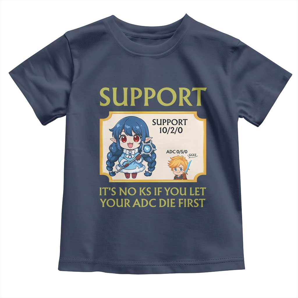 Support Main Funny Gaming Quote Toddler T Shirt Its No KS If You Let Your ADC Die First - Wonder Print Shop