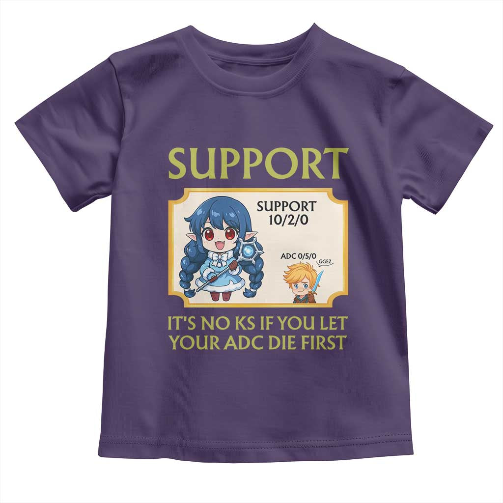 Support Main Funny Gaming Quote Toddler T Shirt Its No KS If You Let Your ADC Die First - Wonder Print Shop