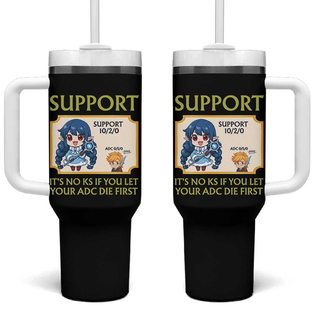 Support Main Funny Gaming Quote Tumbler With Handle Its No KS If You Let Your ADC Die First - Wonder Print Shop