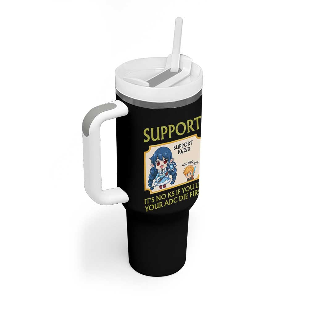 Support Main Funny Gaming Quote Tumbler With Handle Its No KS If You Let Your ADC Die First - Wonder Print Shop