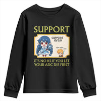 Support Main Funny Gaming Quote Youth Sweatshirt Its No KS If You Let Your ADC Die First - Wonder Print Shop