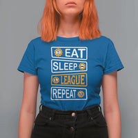 Funny Eat Sleep League Repeat T Shirt For Women Gaming Quote Gift For Gamer - Wonder Print Shop