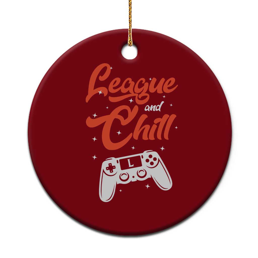 League And Chill Ceramic Ornament Funny Gaming Quote Gift For Gamer - Wonder Print Shop