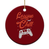 League And Chill Ceramic Ornament Funny Gaming Quote Gift For Gamer - Wonder Print Shop