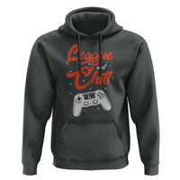 League And Chill Hoodie Funny Gaming Quote Gift For Gamer - Wonder Print Shop