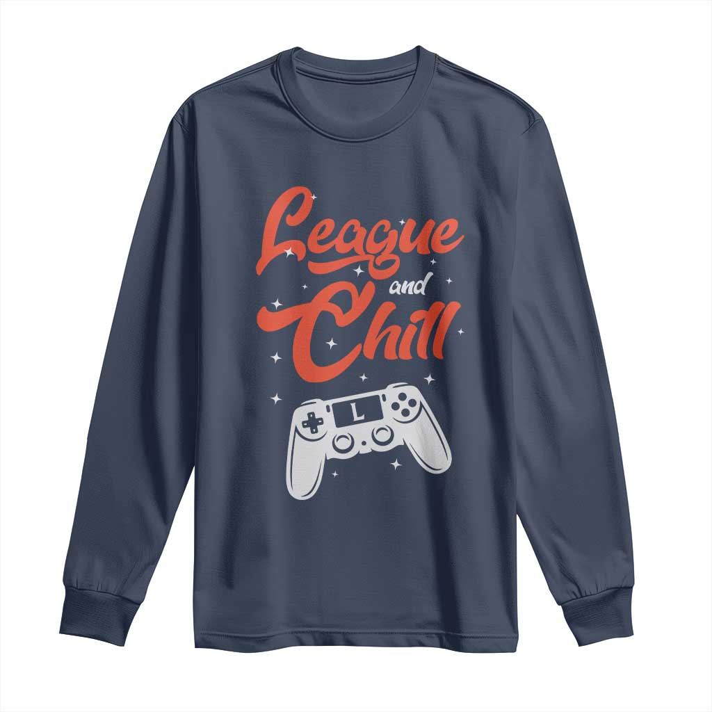 League And Chill Long Sleeve Shirt Funny Gaming Quote Gift For Gamer - Wonder Print Shop
