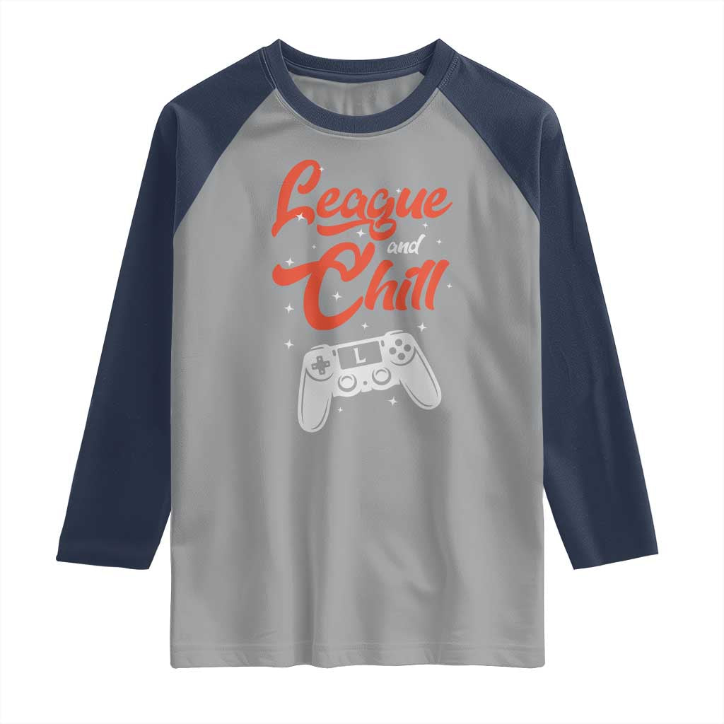 League And Chill Raglan Shirt Funny Gaming Quote Gift For Gamer - Wonder Print Shop