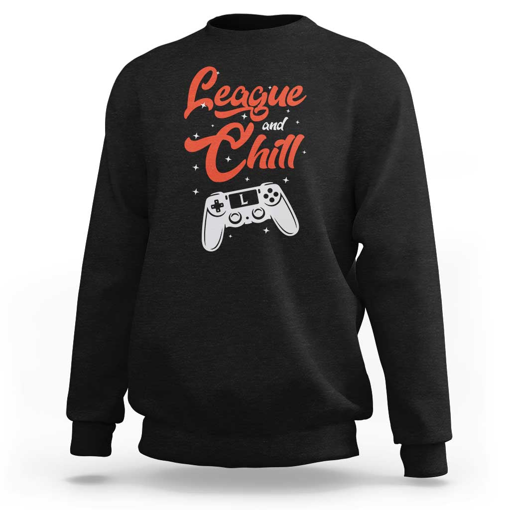 League And Chill Sweatshirt Funny Gaming Quote Gift For Gamer - Wonder Print Shop