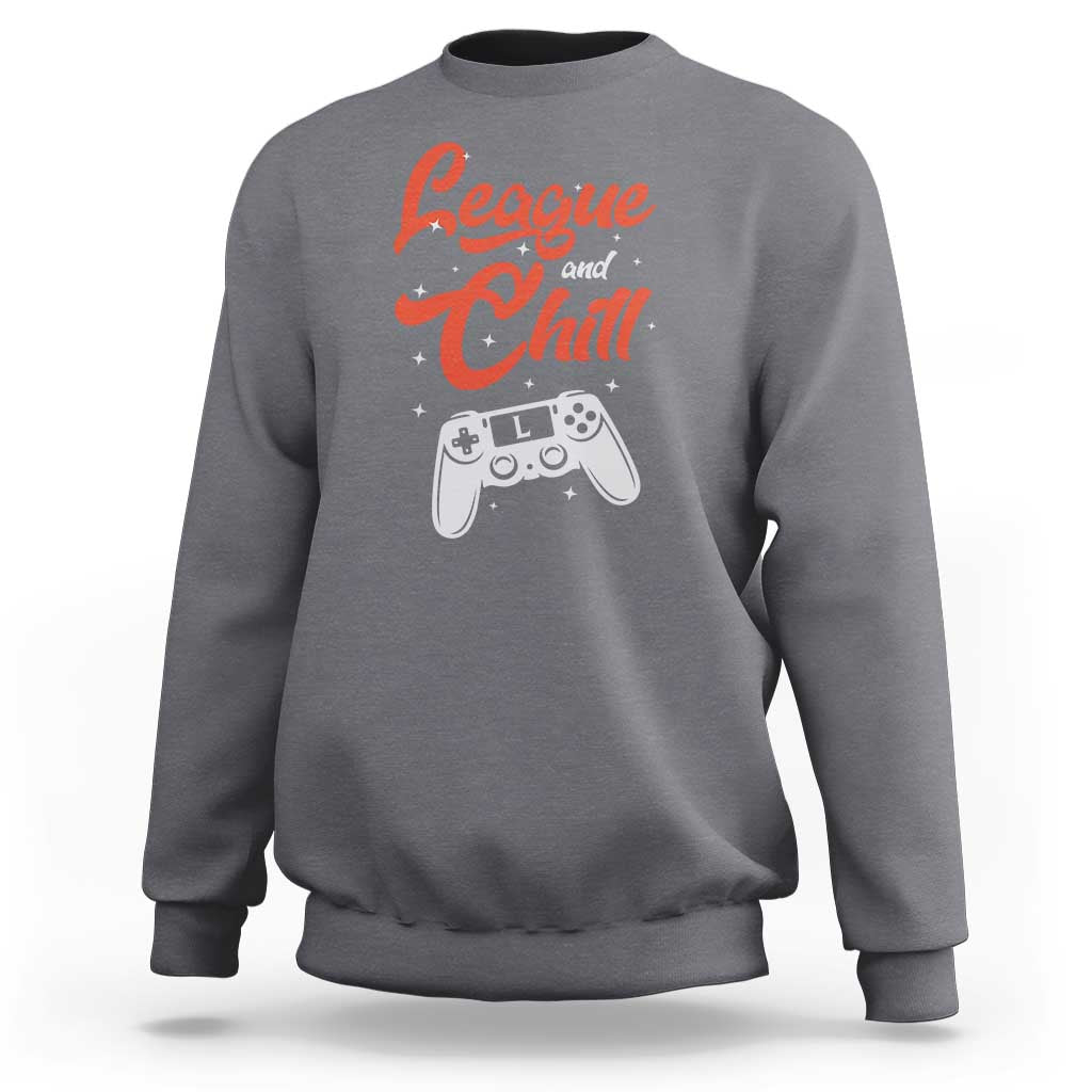 League And Chill Sweatshirt Funny Gaming Quote Gift For Gamer - Wonder Print Shop