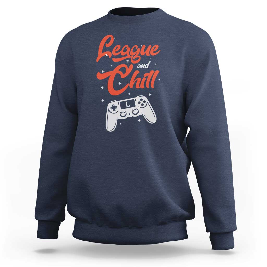 League And Chill Sweatshirt Funny Gaming Quote Gift For Gamer - Wonder Print Shop