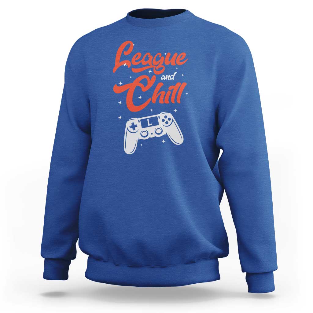 League And Chill Sweatshirt Funny Gaming Quote Gift For Gamer - Wonder Print Shop