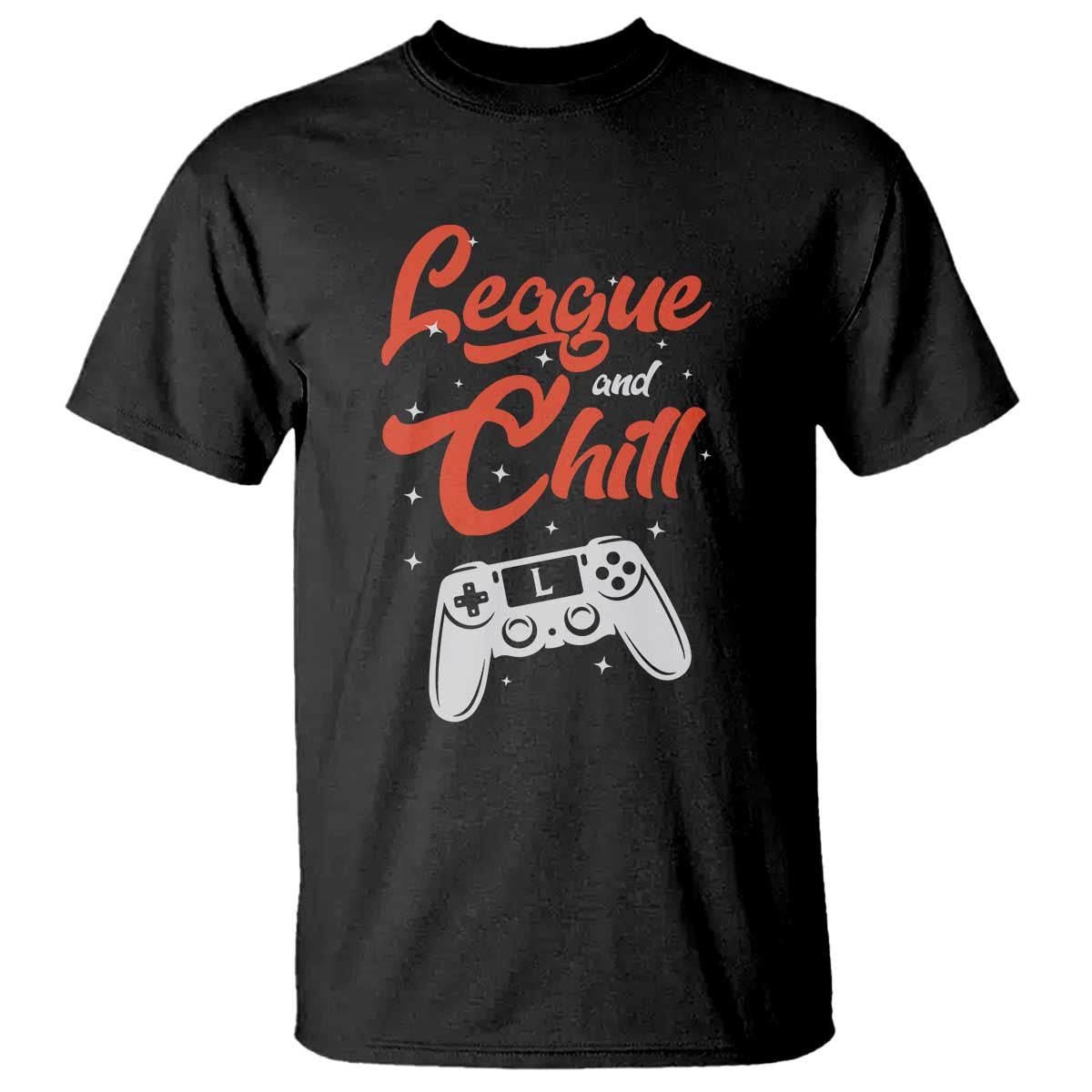 League And Chill T Shirt Funny Gaming Quote Gift For Gamer - Wonder Print Shop