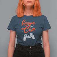 League And Chill T Shirt For Women Funny Gaming Quote Gift For Gamer - Wonder Print Shop