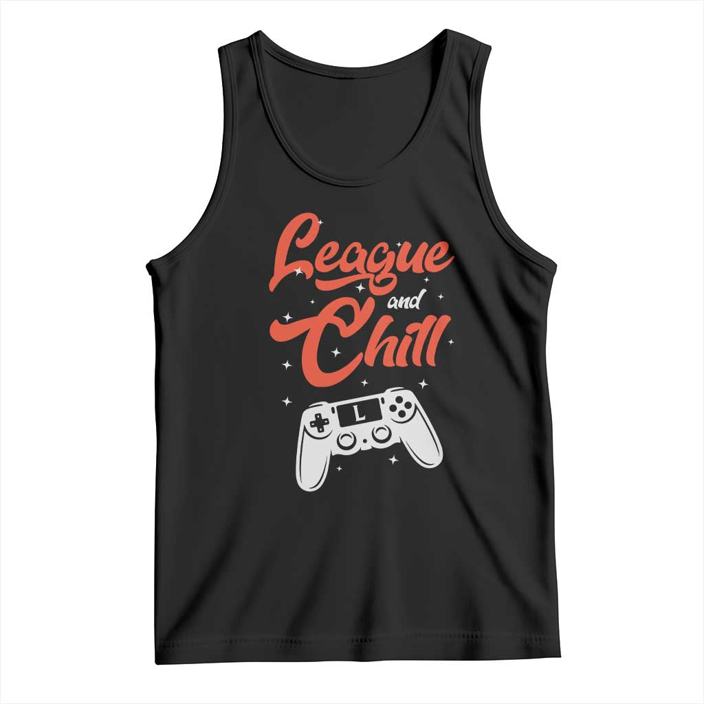 League And Chill Tank Top Funny Gaming Quote Gift For Gamer - Wonder Print Shop