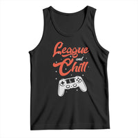 League And Chill Tank Top Funny Gaming Quote Gift For Gamer - Wonder Print Shop
