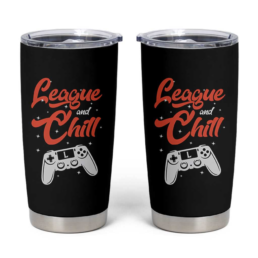 League And Chill Tumbler Cup Funny Gaming Quote Gift For Gamer - Wonder Print Shop