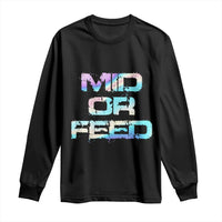 Mid Or Feed Iridescent Effect Long Sleeve Shirt Funny Game Lover Gift - Wonder Print Shop