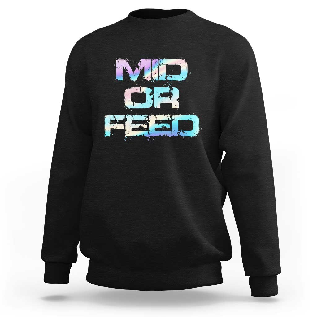 Mid Or Feed Iridescent Effect Sweatshirt Funny Game Lover Gift - Wonder Print Shop
