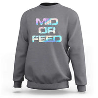 Mid Or Feed Iridescent Effect Sweatshirt Funny Game Lover Gift - Wonder Print Shop