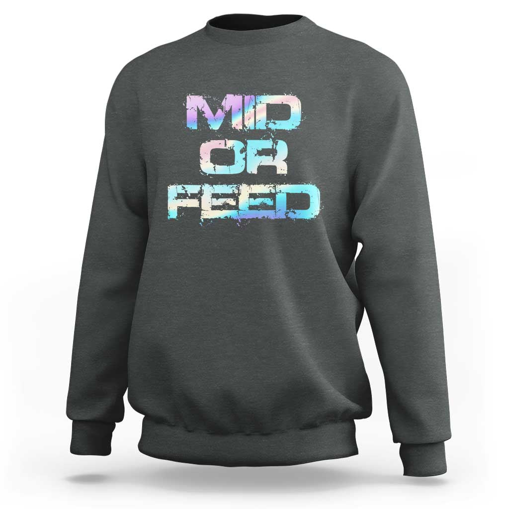 Mid Or Feed Iridescent Effect Sweatshirt Funny Game Lover Gift - Wonder Print Shop