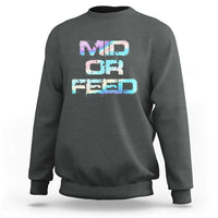 Mid Or Feed Iridescent Effect Sweatshirt Funny Game Lover Gift - Wonder Print Shop