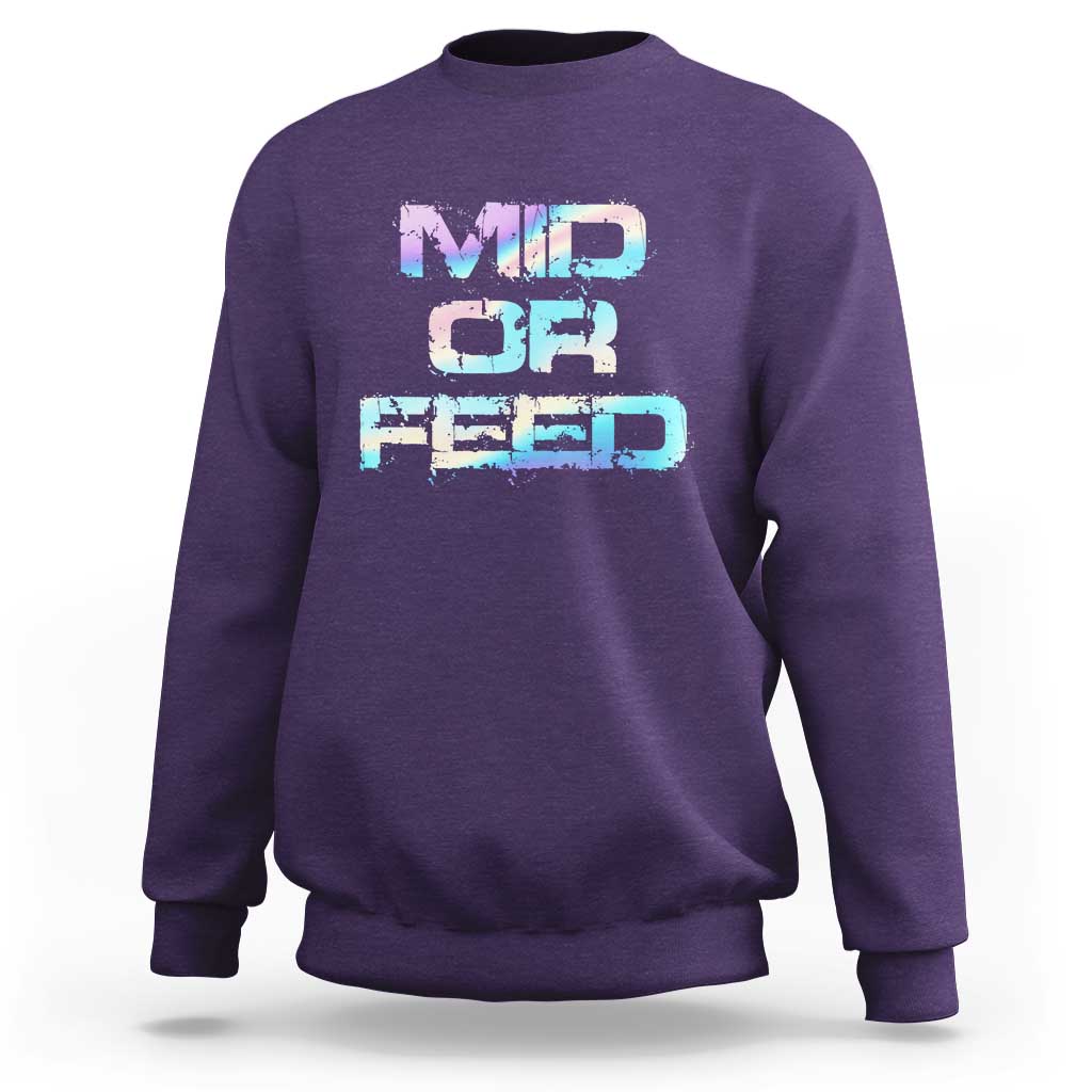 Mid Or Feed Iridescent Effect Sweatshirt Funny Game Lover Gift - Wonder Print Shop