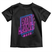 Bot Lane Main Cyberpunk Neon Style Toddler T Shirt Gaming Quote Gift - undefined