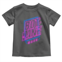 Bot Lane Main Cyberpunk Neon Style Toddler T Shirt Gaming Quote Gift - undefined