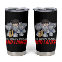 Worlds Okayest Mid Laner Tumbler Cup Funny Game Lover Gift - Wonder Print Shop