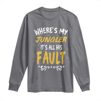Where Is My Jungler It Is All His Fault Long Sleeve Shirt Game Lover Gift - Wonder Print Shop