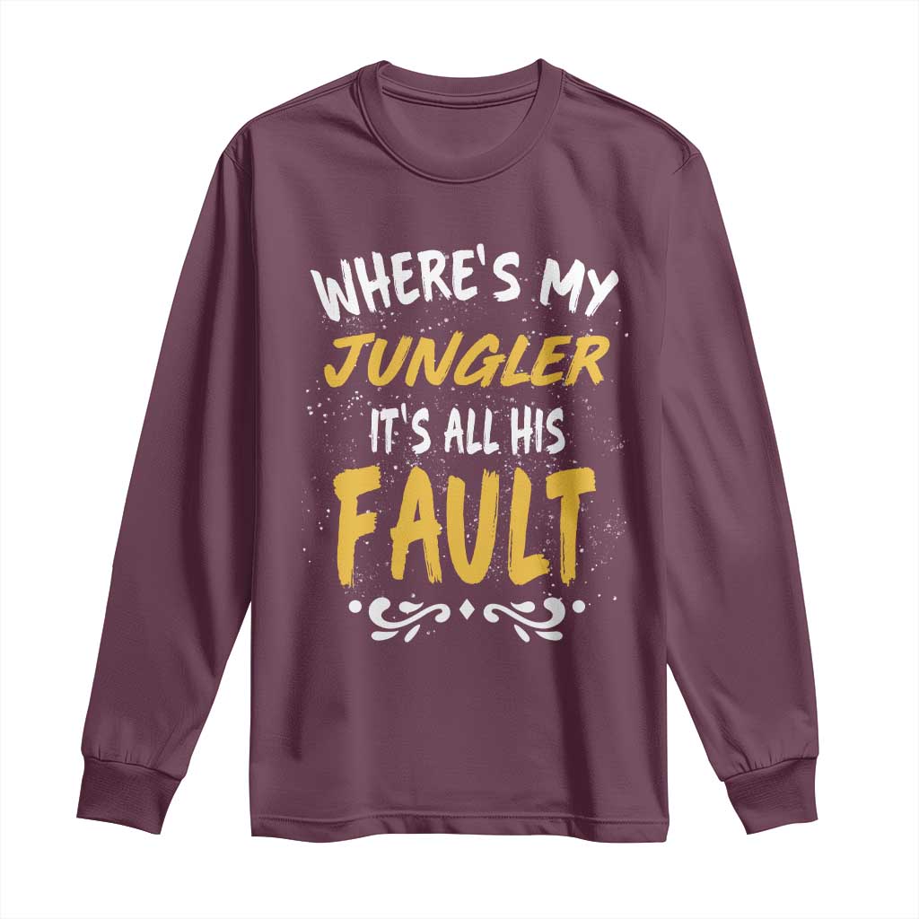 Where Is My Jungler It Is All His Fault Long Sleeve Shirt Game Lover Gift - Wonder Print Shop