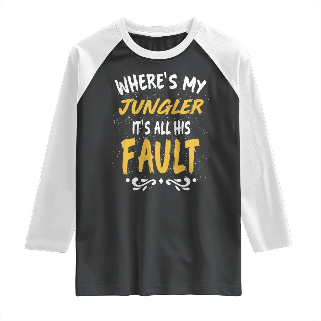 Where Is My Jungler It Is All His Fault Raglan Shirt Game Lover Gift - Wonder Print Shop
