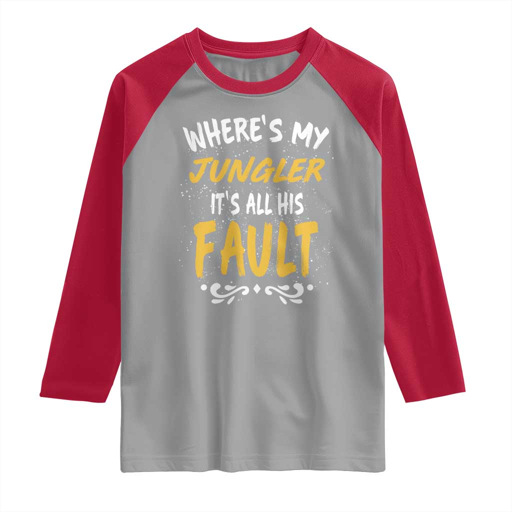 Where Is My Jungler It Is All His Fault Raglan Shirt Game Lover Gift - Wonder Print Shop