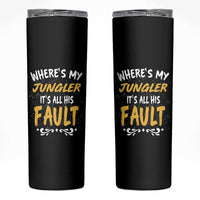 Where Is My Jungler It Is All His Fault Skinny Tumbler Game Lover Gift - Wonder Print Shop