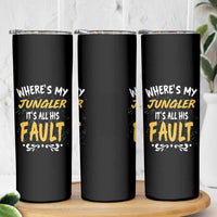 Where Is My Jungler It Is All His Fault Skinny Tumbler Game Lover Gift - Wonder Print Shop